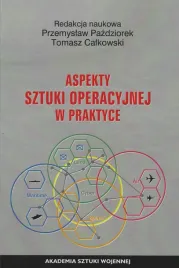 aspekty-sztuki-operacyjnej-w-praktyce-red-nauk-tomasz-calkowski-red-nauk-przemyslaw-pazdziorek