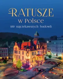 ratusze-w-polsce-100-najciekawszych-budowli-beata-pomykalska-pawel-pomykalski