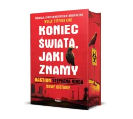 koniec-swiata-jaki-znamy-bastion-stephena-kinga-nowe-historie-praca-zbiorowa