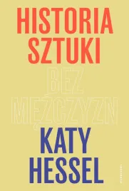 historia-sztuki-bez-mezczyzn-katy-hessel-malgorzata-glasenapp