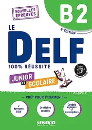 le-delf-junior-et-scolaire-b2-nouvelles-epreuves-100-percent-reussite-collectif