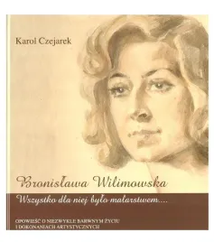 bronislawa-wilimowska-wszystko-dla-niej-bylo-karol-czejarek