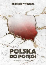 polska-do-potegi-potencjal-i-strategia-krzysztof-wojczal