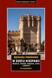 w-sercu-hiszpanii-madryt-toledo-segiowia-avila-i-okolice-agnieszka-sobolewska