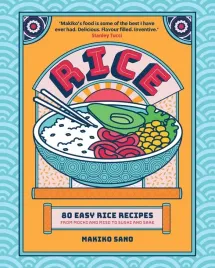 rice-80-easy-rice-recipes-from-mochi-to-miso-and-sushi-to-sake-makiko-sano