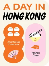 a-day-in-hong-kong-a-cantonese-cookbook-chan-archan