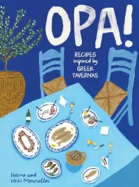 opa-recipes-inspired-by-greek-tavernas-helena-moursellas-vikki-moursellas