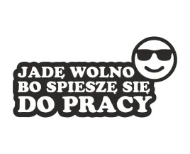 naklejka-jade-wolno-bo-spiesze-sie-do-pracy