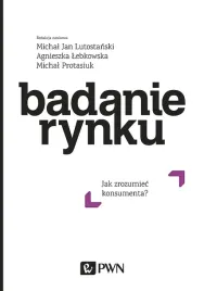 badanie-rynku-jak-zrozumiec-konsumenta-michal-jan-lutostanskiagnieszka-lebkowskamichal-protasiuk