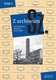 z-archiwum-sz-t-3-szczecinskie-historie-niezwykle