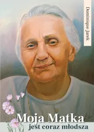moja-matka-jest-coraz-mlodsza-jarek-dominique