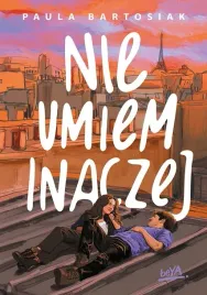 nie-umiem-inaczej-paula-bartosiak