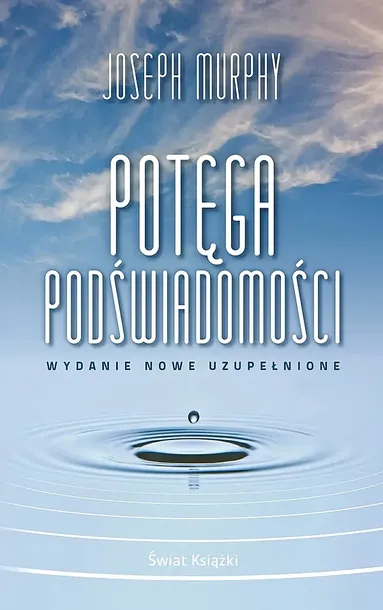 POTĘGA PODŚWIADOMOŚCI (WYDANIE NOWE UZUPEŁNIONE) (WYDANIE POCKETOWE) - Joseph Murphy
