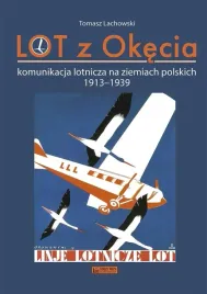 lot-z-okecia-komunikacja-lotnicza-na-ziemiach-polskich-1913-1939-monograf