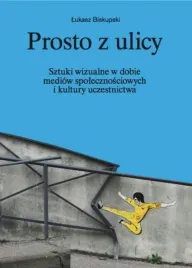 prosto-z-ulicy-sztuki-wizualne-w-dobie-mediow-spolecznosciowych-i-kultury