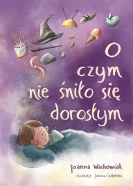 o-czym-nie-snilo-sie-doroslym-wyd-2
