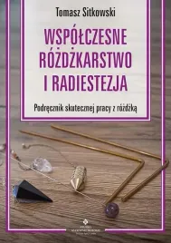 wspolczesne-rozdzkarstwo-i-radiestezja-podrecznik-skutecznej-pracy-z-rozdzk