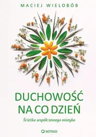 duchowosc-na-co-dzien-sciezka-wspolczesnego-mistyka