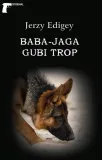 baba-jaga-gubi-trop-powiesc-kryminalna-ltw-210-stron-tytul-baba-jaga-gubi-trop