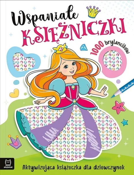 Wspaniałe księżniczki. Aktywizująca książeczka dla dziewczynek. 1000 brylan