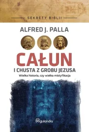 sekrety-biblii-calun-i-chusta-z-grobu-jezusa-alfred-j-palla