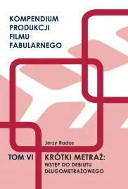 krotki-metraz-wstep-do-debiutu-dlugometrazow-t-6-jerzy-rados