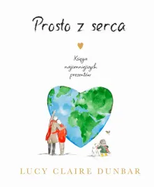 prosto-z-serca-ksiega-najcenniejszych-prezentow-lucy-claire-dunbar