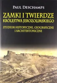 zamki-i-twierdze-krolestwa-jerozolimskiego-paul-deschamps