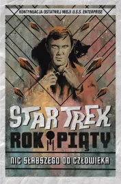 star-trek-rok-piaty-nic-slabszego-od-czlowieka-david-tipton-scott-tipton
