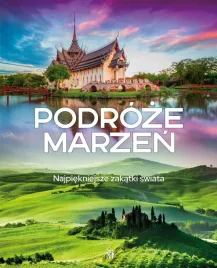podroze-marzen-najpiekniejsze-zakatki-swiata-praca-zbiorowa