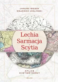 lechia-sarmacja-scytia-atlas-historyczny-janusz-bieszk-wojciech-zielinski