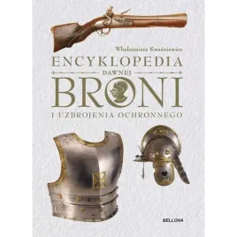 encyklopedia-dawnej-broni-i-uzbrojenia-ochronnego-wlodzimierz-kwasniewicz