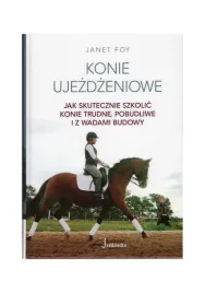 konie-ujezdzeniowe-jak-skutecznie-szkolic-konie-janet-foy
