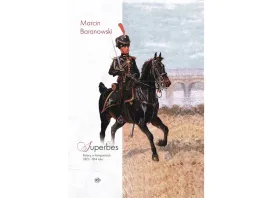 superbes-polacy-w-kampaniach-1813-i-1814-roku-marcin-baranowski