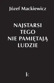 dziela-t-31-najstarsi-tego-nie-pamietaja-ludzie-jozef-mackiewicz