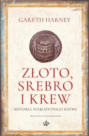 zloto-srebro-i-krew-historia-starozytnego-rzymu-gareth-harney