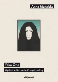 yoko-ono-wyobraz-sobie-wolnosc-miedzyludzka-anna-magalska