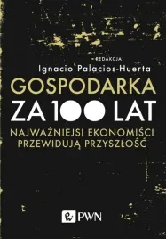 gospodarka-za-100-lat-ignacio-palacios-huerta