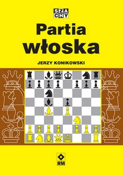 partia-wloska-jerzy-konikowska-strategia-i-taktyka-szachowa-autor-w-opisie