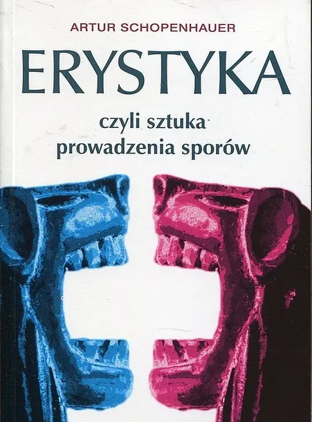 ERYSTYKA CZYLI SZTUKA PROWADZENIA SPORÓW - Schopenhauer Artur