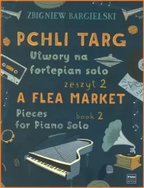 pchli-targ-utwory-na-fortepian-solo-2-zbigniew-bargielski-pwm