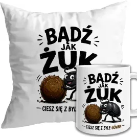 kubek-i-poduszka-badz-jak-zuk-ciesz-sie-z-byle-gowna-smieszna-motywacyjna