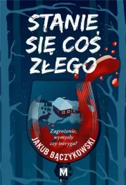 stanie-sie-cos-zlego