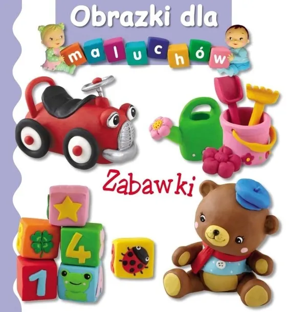 Obrazki dla małych. Zabawki Praca zbiorowa