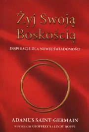 zyj-swoja-boskoscia-inspiracje-dla-nowej-swiadomosci-adamus-saint-germa