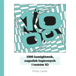 1000-lamiglowek-zagadek-logicznych-i-testow-iq-philip-carter
