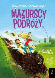 mazurscy-w-podrozy-t-3-kamien-przeznaczenia-agnieszka-stelmaszyk