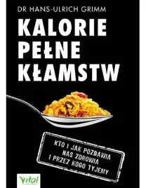 kalorie-pelne-klamstw-kto-i-jak-pozbawia-nas-z