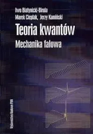 teoria-kwantow-mechanika-falowa-iwo-bialynicki-birula-marek-cieplak-jerz