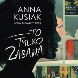 to-tylko-zabawa-audiobook-anna-kusiak